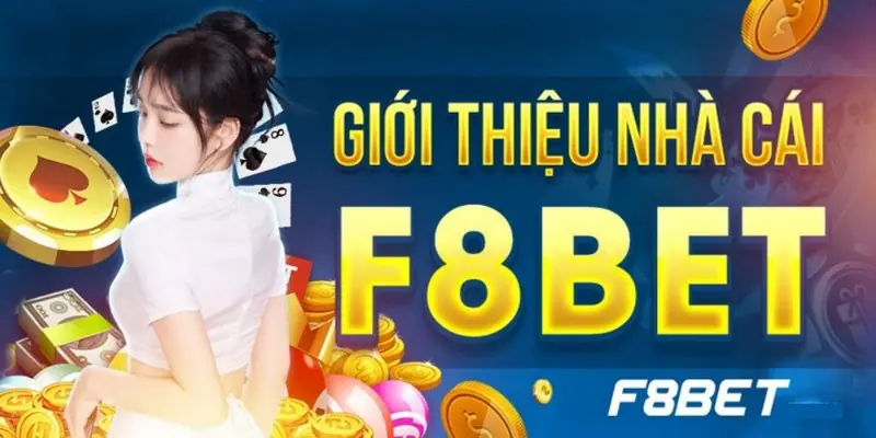 Giới thiệu F8BET Lợi ích khi chọn F8BET